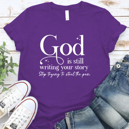 God Is Still Writing Your Story Christian T-Shirt