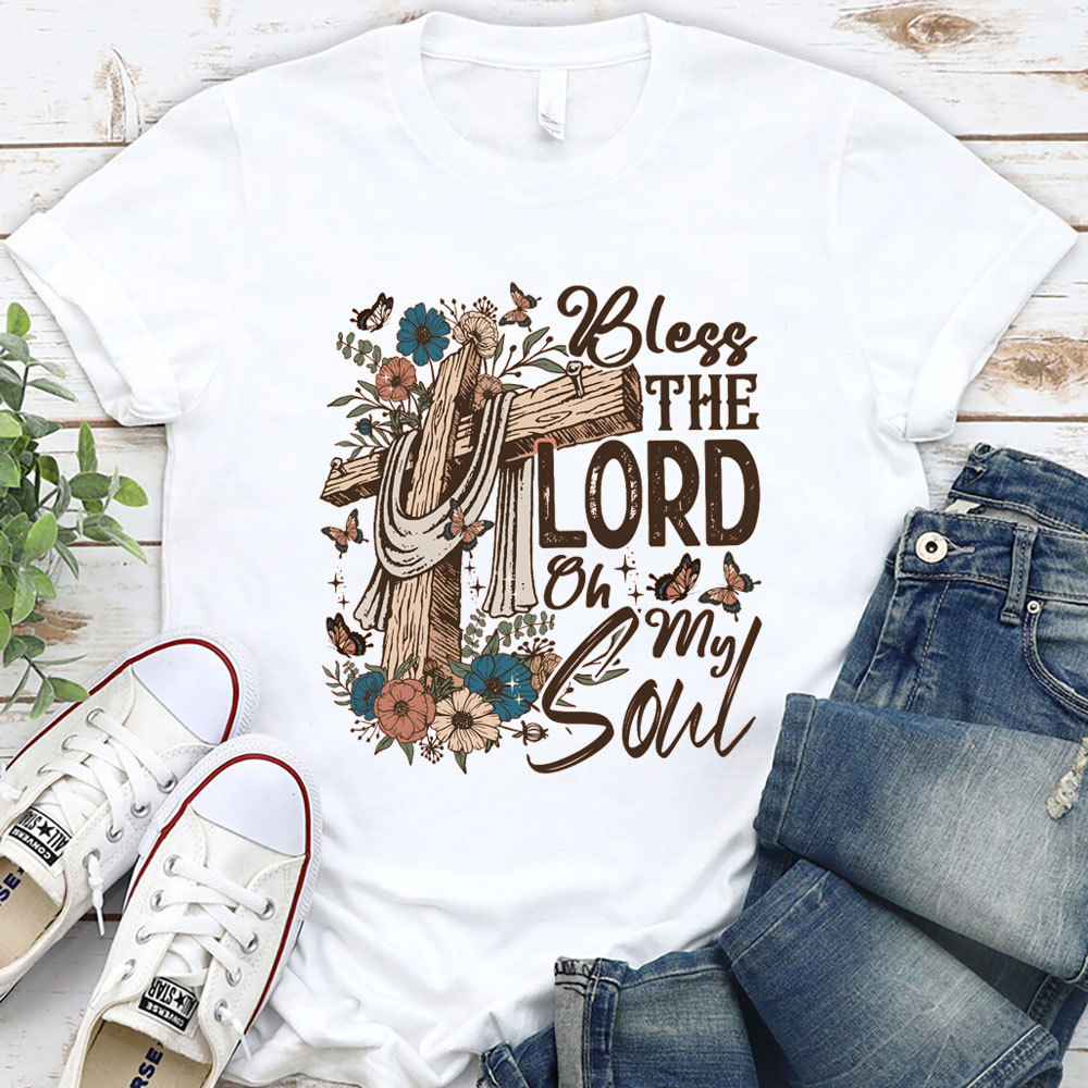 Bless the Lord Oh My Soul Shirt