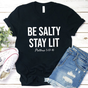 Image of Be Salty and Stay Lit Christian T-Shirt