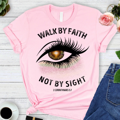 Walk By Faith Not By Sight Pretty Eye T-Shirt
