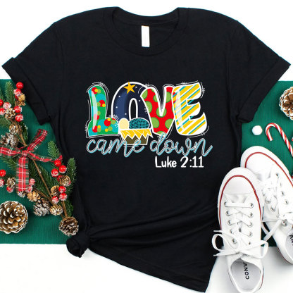 Love Came Down Shirt