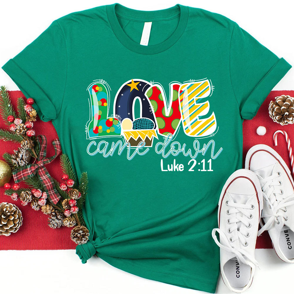 Love Came Down Shirt
