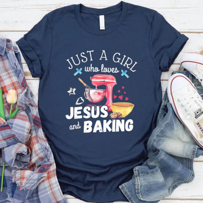 Just a Girl Who Loves Jesus & Baking Shirt