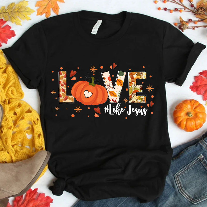 Love Like Jesus Thanksgiving Shirt