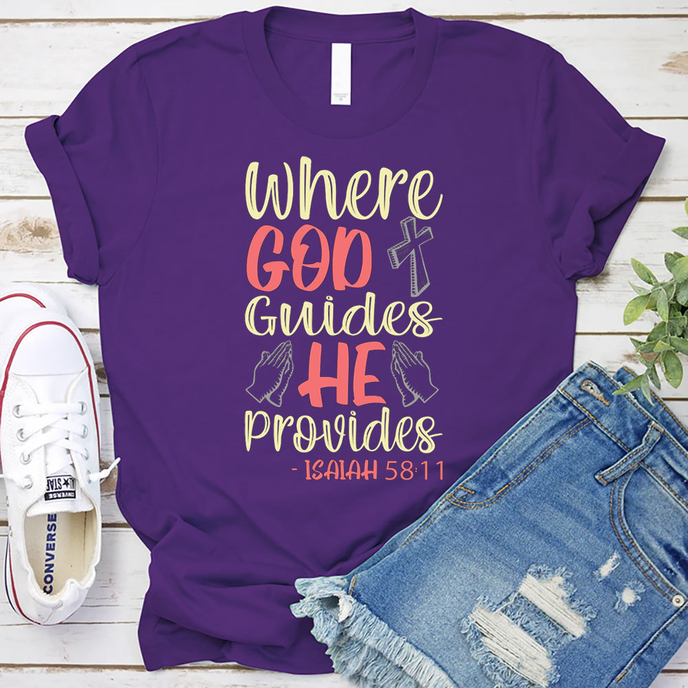 Where God Guides He Provides Shirt