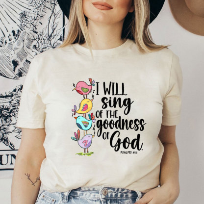 I Will Sing of The Goodness of God T-Shirt