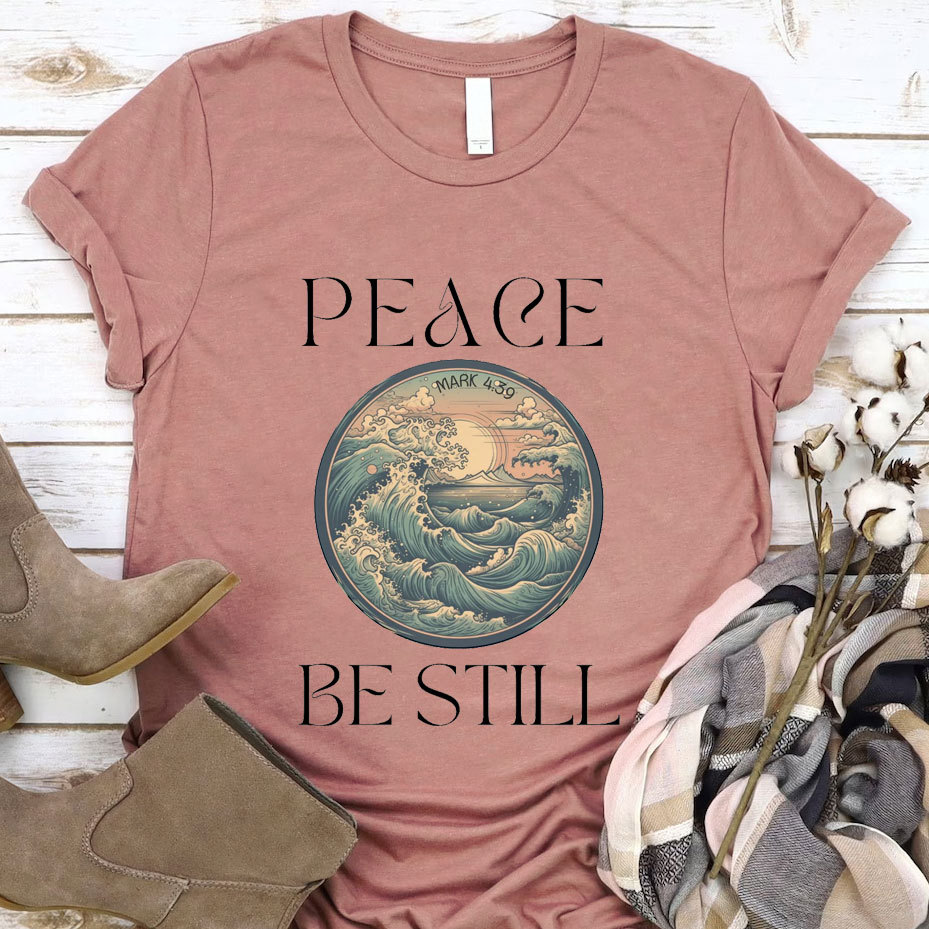 Peace and Be Still T-Shirt