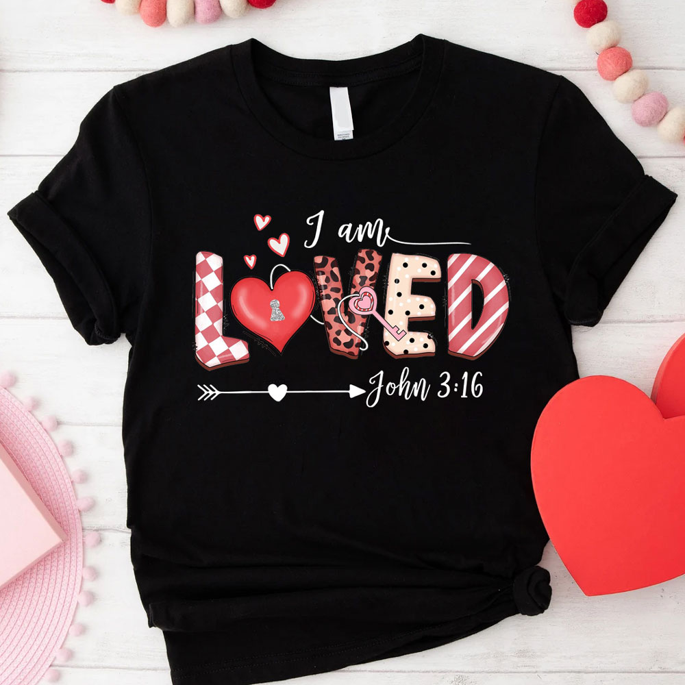 I Am Loved John 3:16 Shirt