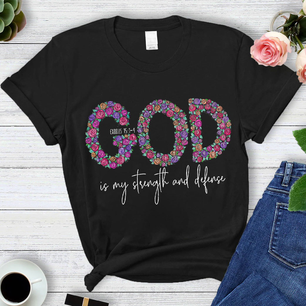 God Is My Strength And Defense T-shirt Sale - Guidingcross