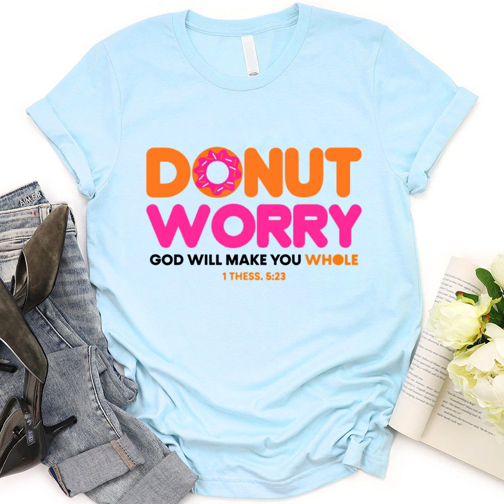Donut Worry Funny T-Shirt