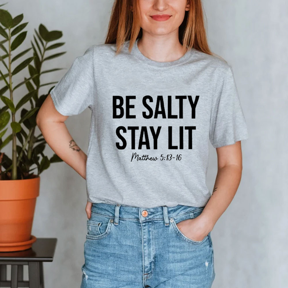 Be Salty and Stay Lit Christian T-Shirt