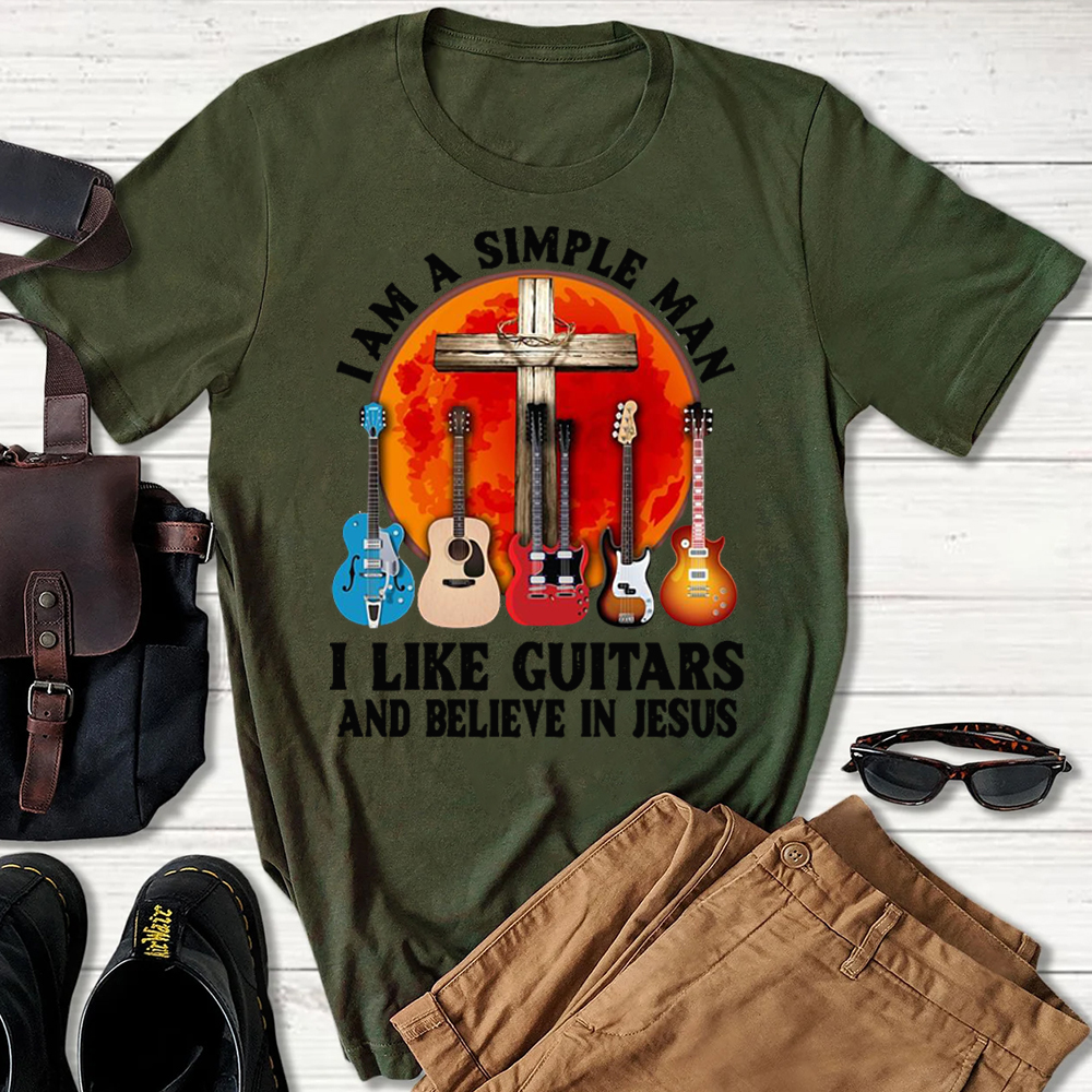I’m a Simple Man I Like Guitars and Believe in Jesus T-shirt