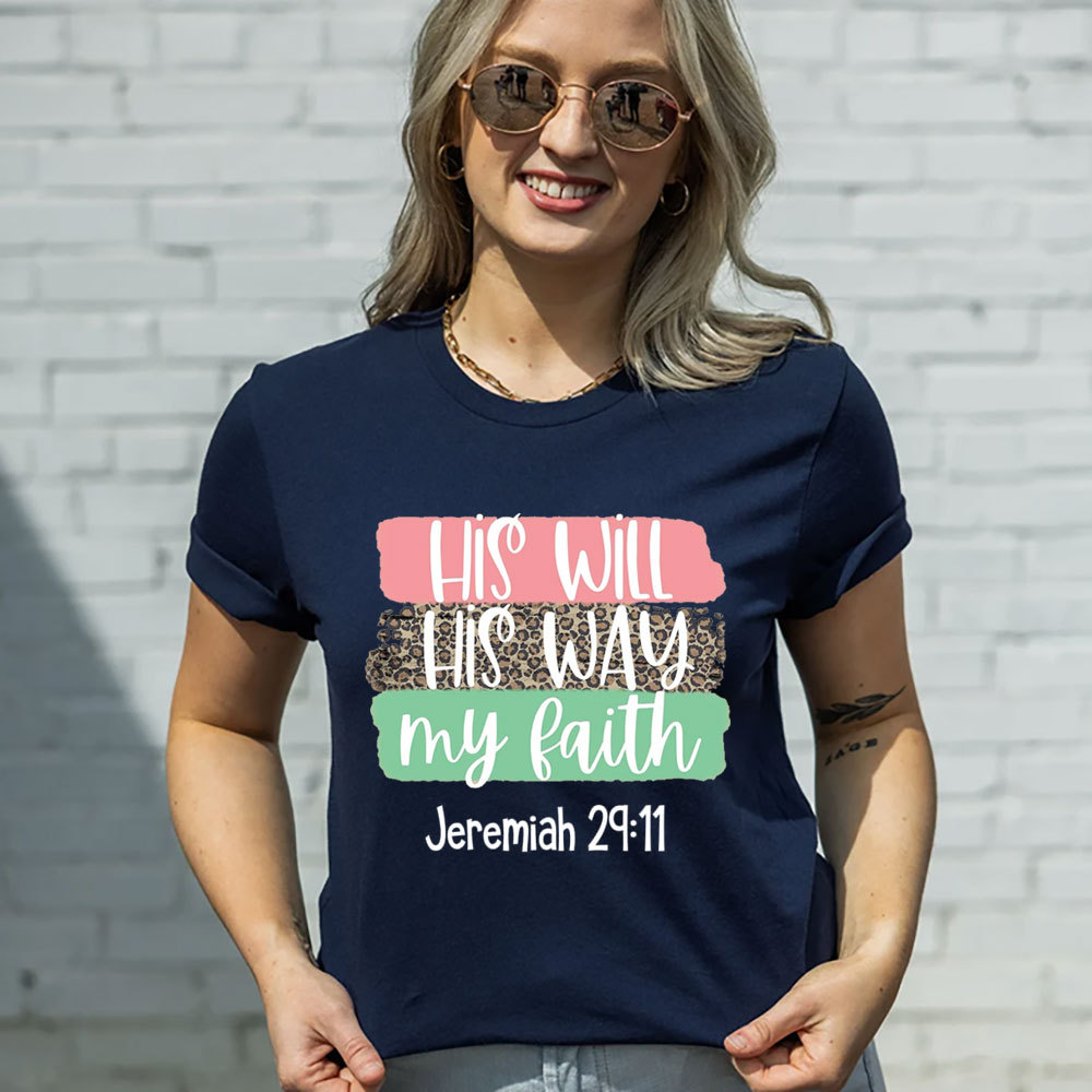His Will His Way My Faith Shirt