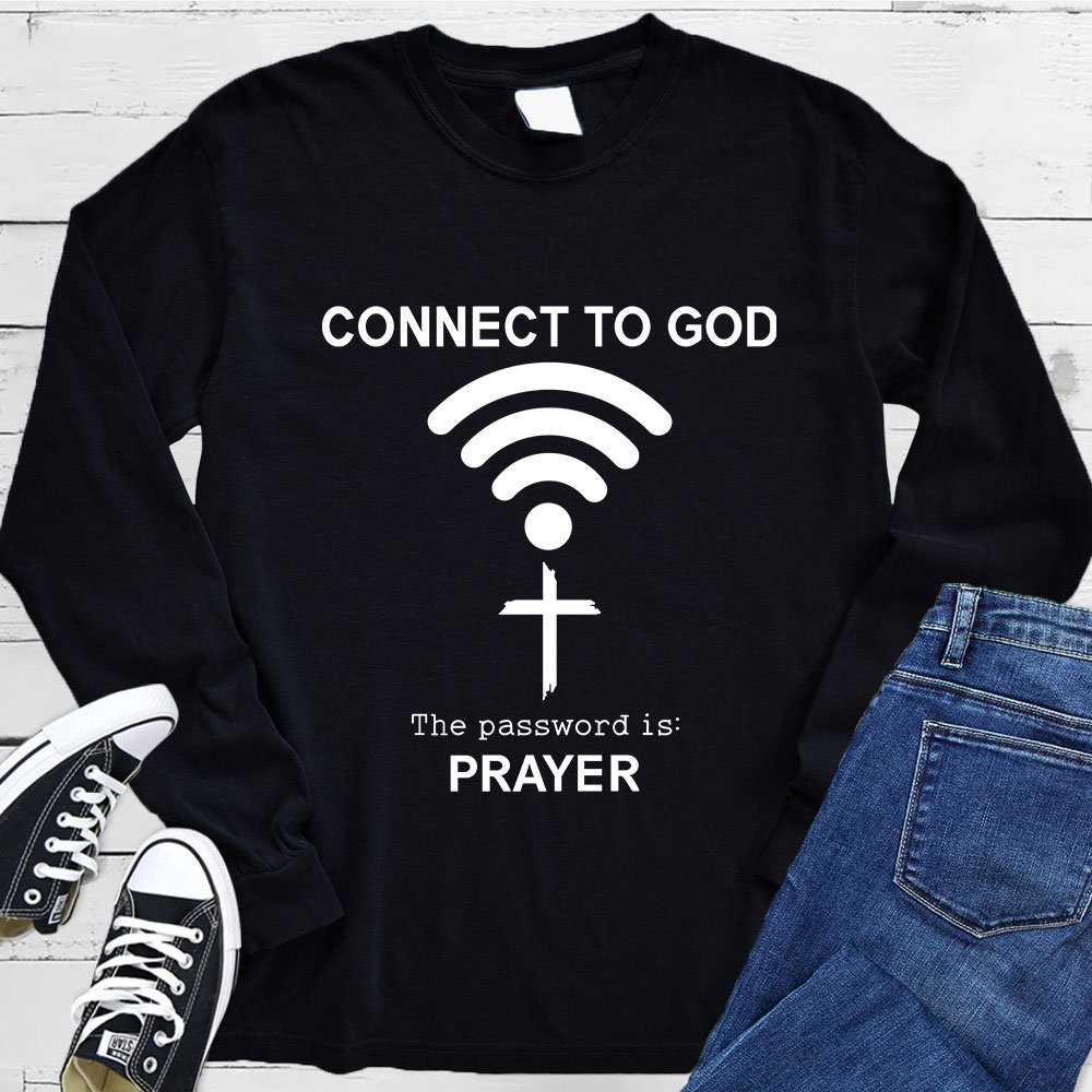 Connect to God the Password Is Prayer Long Sleeve T-Shirt Sale-GuidingCross