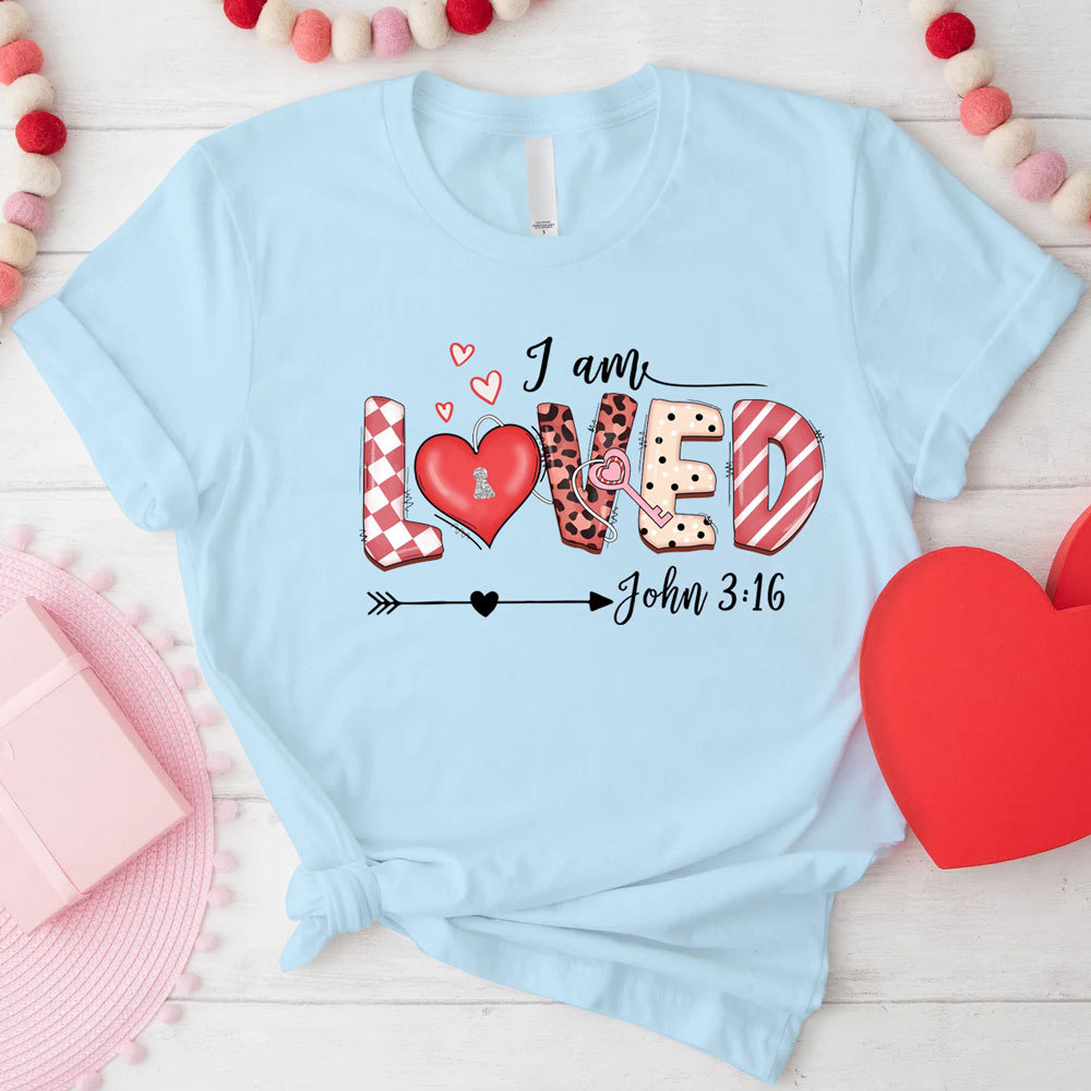 I Am Loved John 3:16 Shirt
