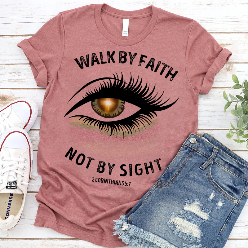 Walk By Faith Not By Sight Pretty Eye T-Shirt