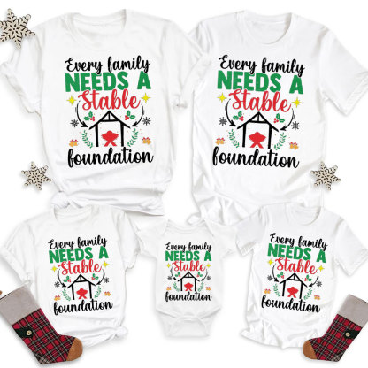 Every Family Needs a Stable Foundation Christmas Family Matching Shirts