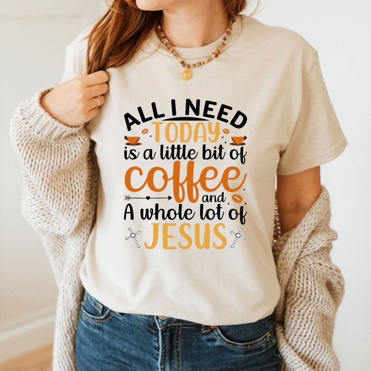 All I Need Today Is A Little Bit of Coffee and A Whole Lot of Jesus T-Shirt