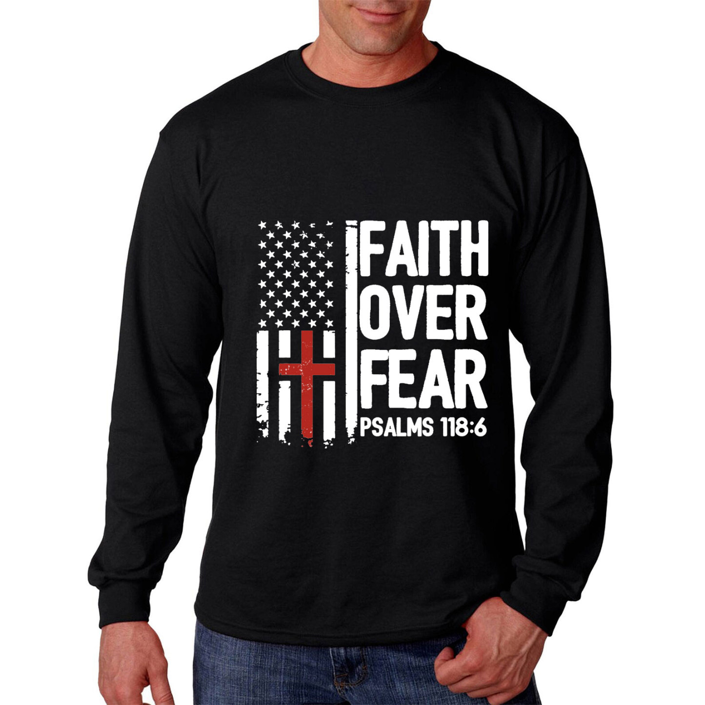 Faith Over Fear Psalms 118 Long Sleeve Tee