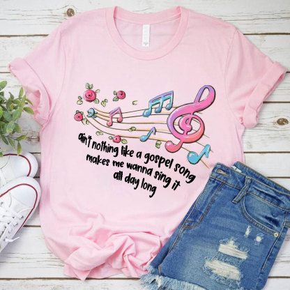 Ain’t Nothing Like A Gospel Song T-Shirt