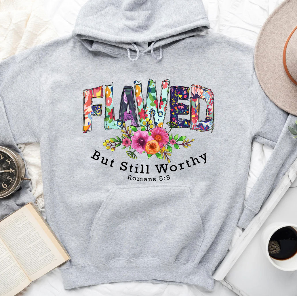 Flawed But Still Worthy Hoodie