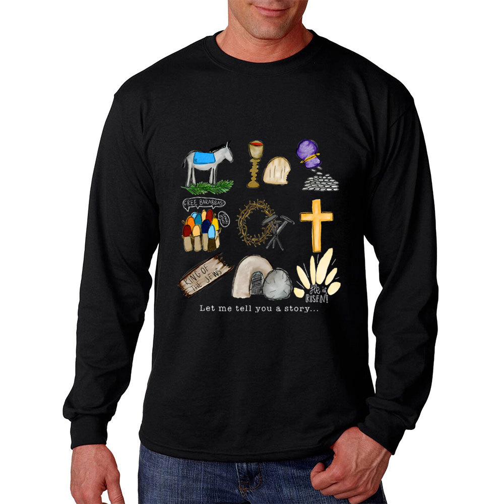 Let Me Tell You A Story Long Sleeve T-Shirt
