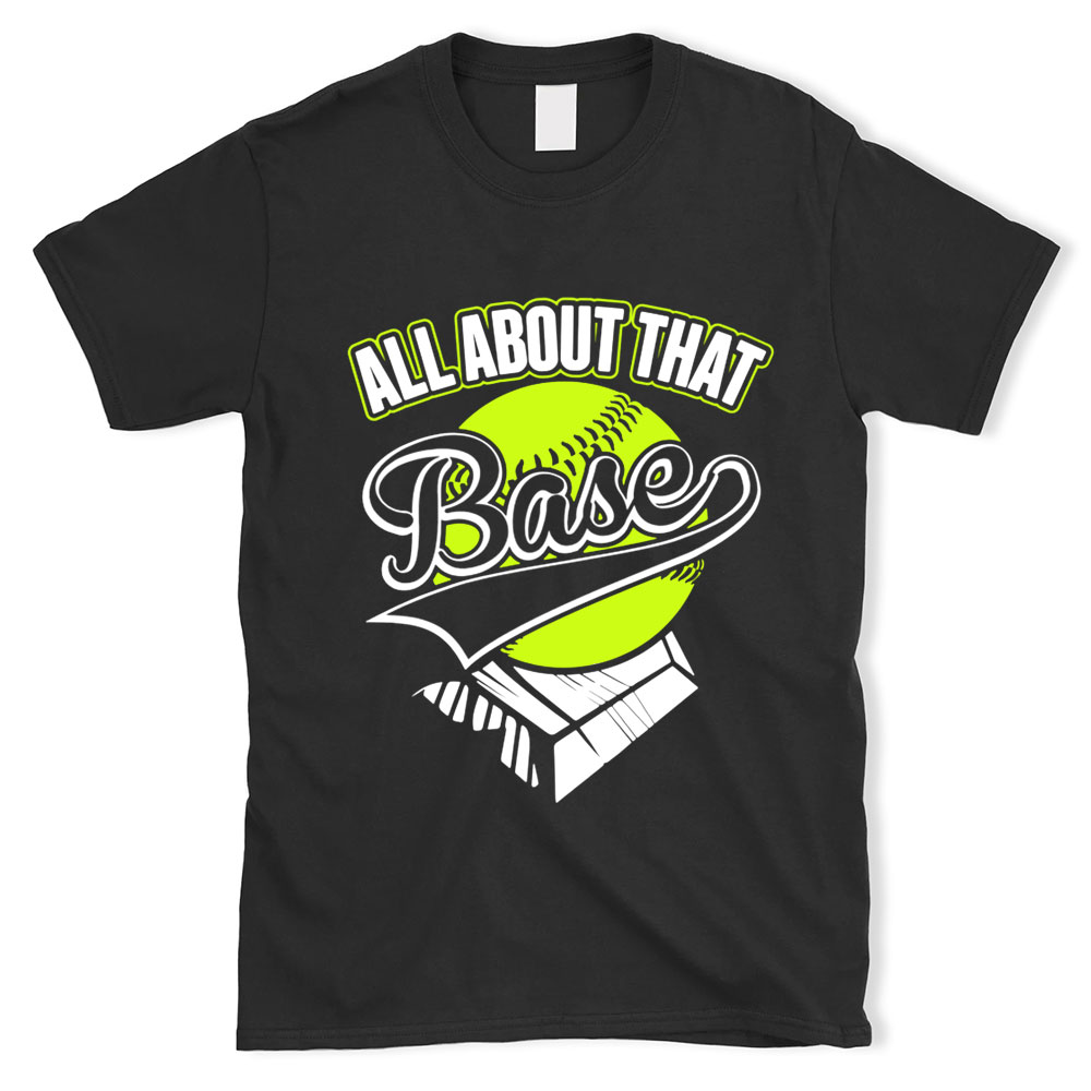 It's All About that Base Baseball Shirt