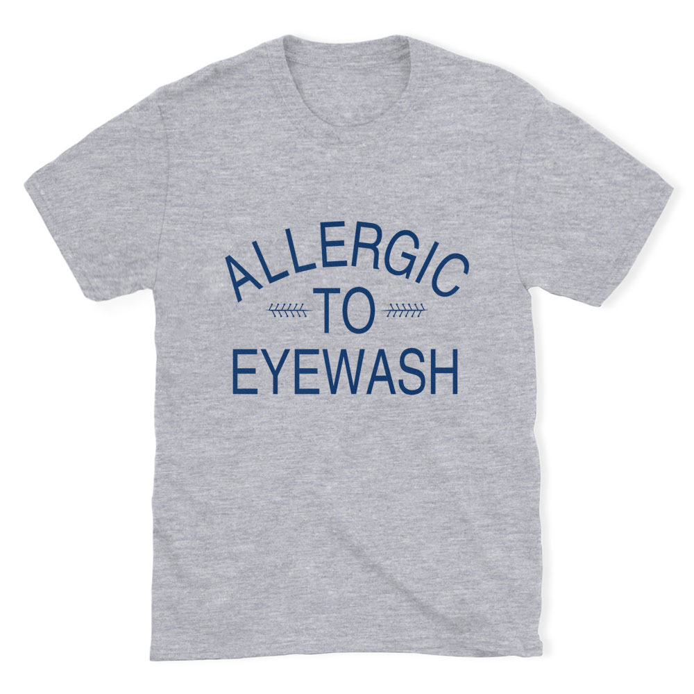 Allergic to Eyewash Baseball T-Shirt