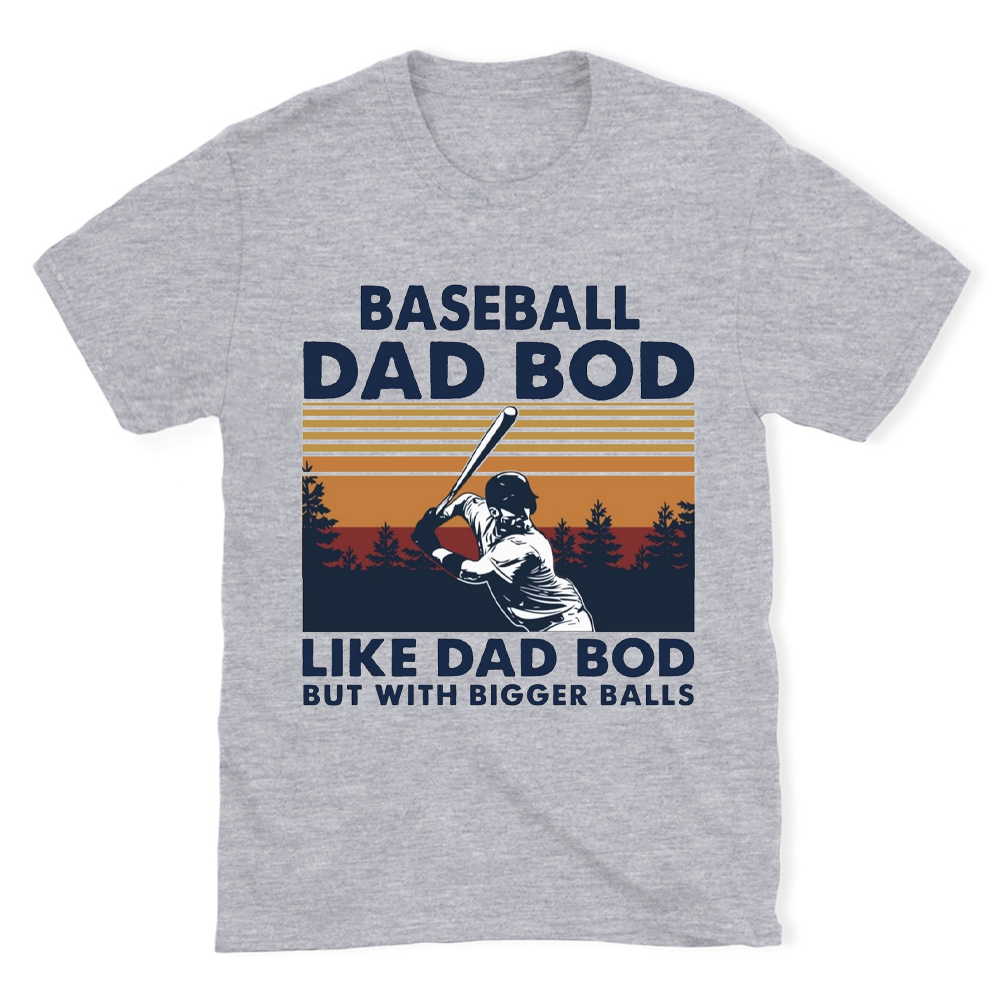 Baseball Dad Bod Like Dad Bod but with Bigger Balls Shirt