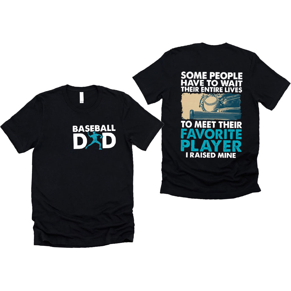 Baseball Dad Some People Have to Wait Their Rntire Lives Shirt