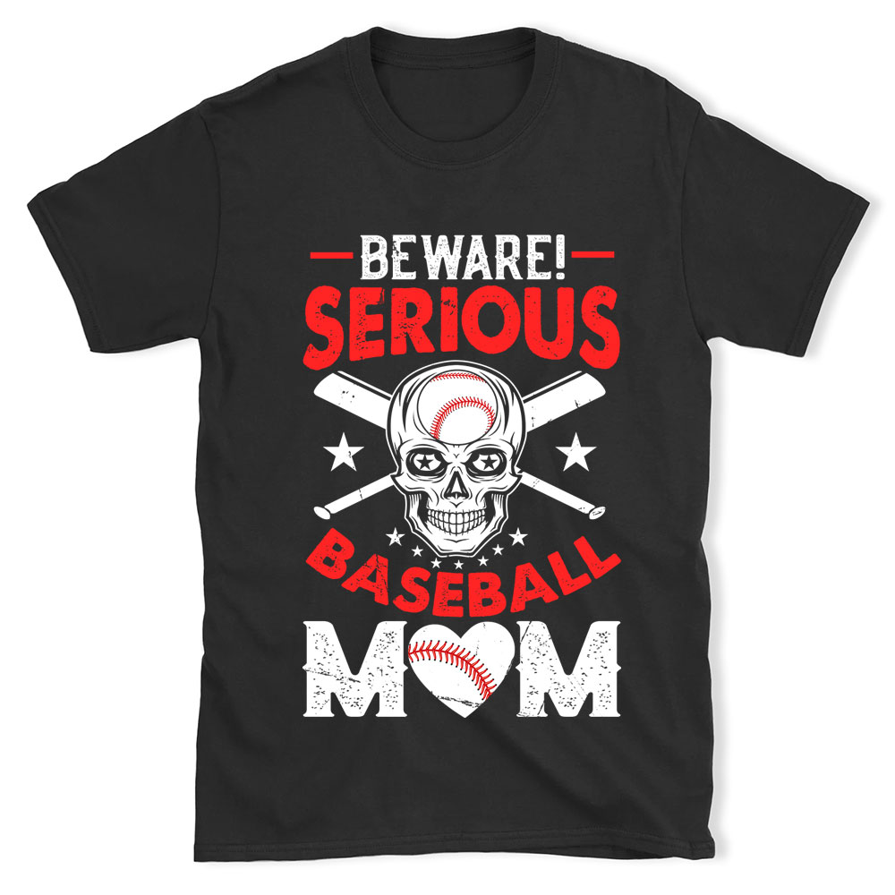 Beware Serious Baseball Mom Shirt