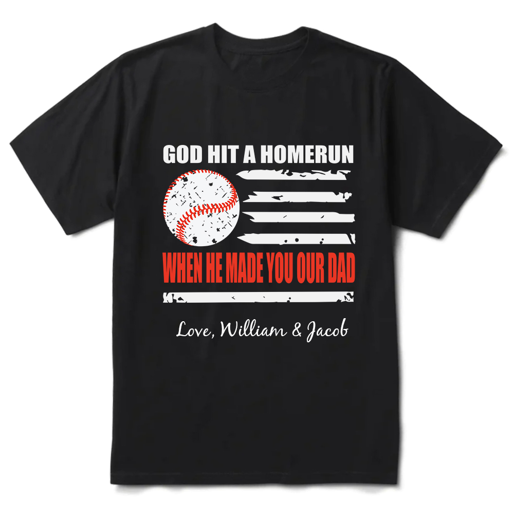 Custom God Hit a Homerun When He Mad You Our Dad T-Shirt 