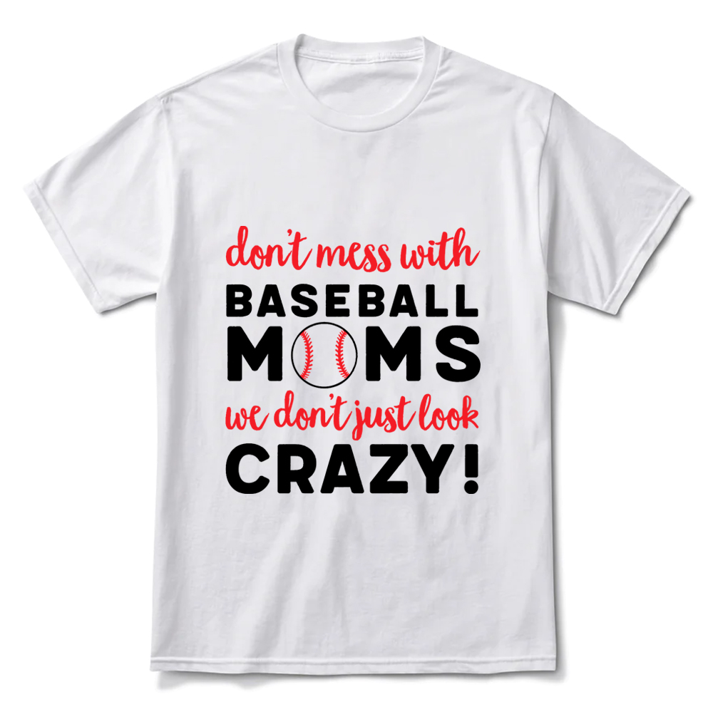 Don‘t Mess with Baseball Moms T-Shirt