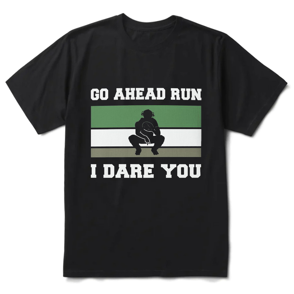 Go Ahead Run I Dare You Shirt