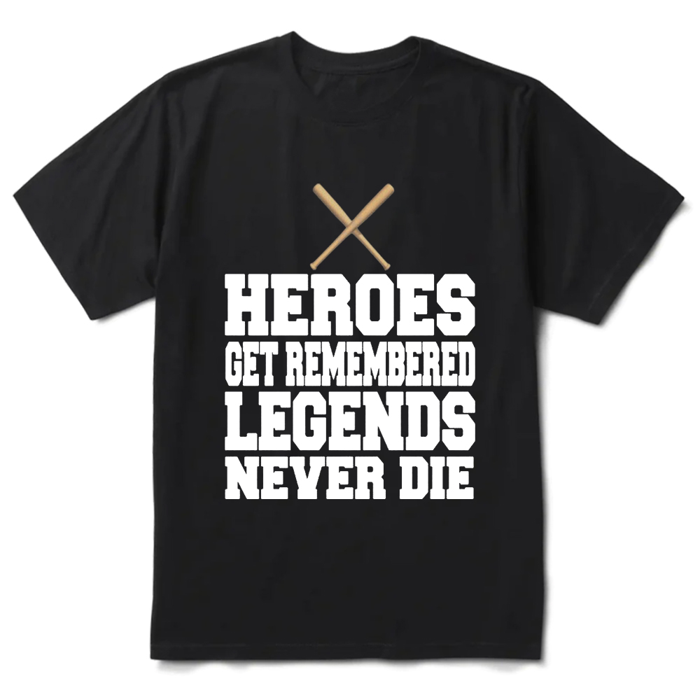 Heroes Get Remembered Legends Never Die Baseball Shirt