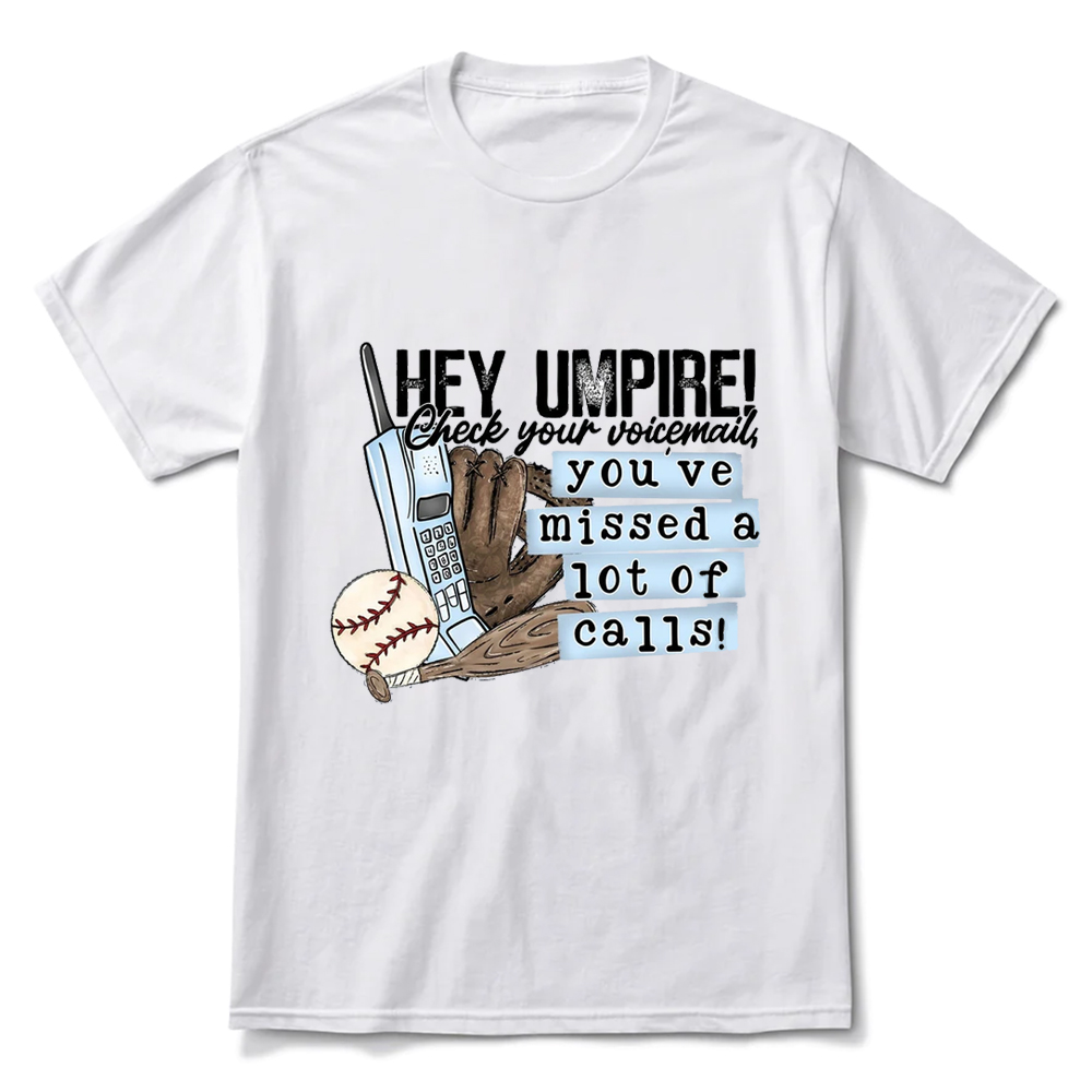 Hey Umpire Check Your Voice Mail Baseball Shirt