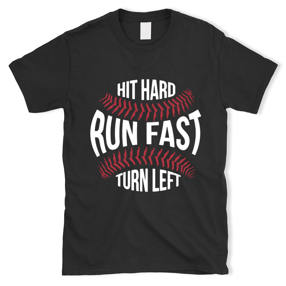 Hit Hard Run Fast Turn Left T-Shirt