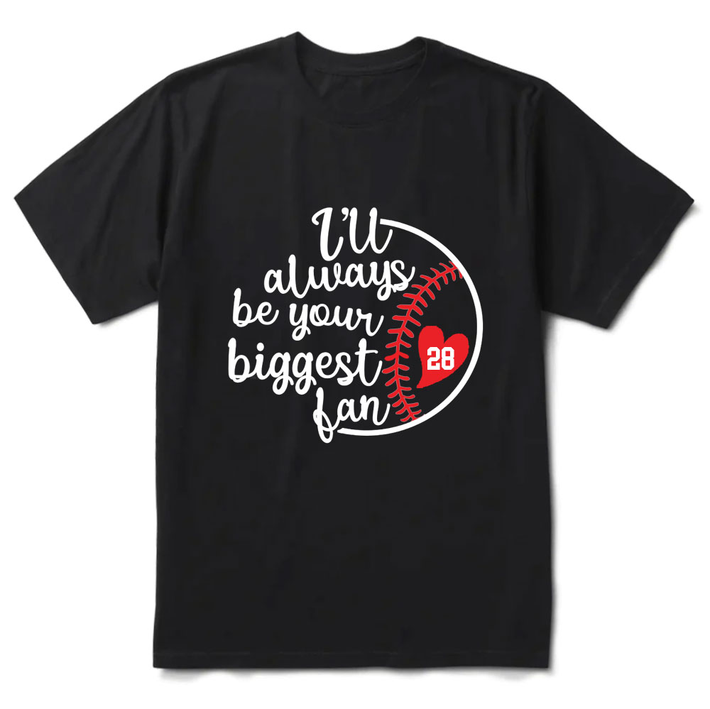 I'll Always Be Your Biggest Fan Personalized Baseball Shirt