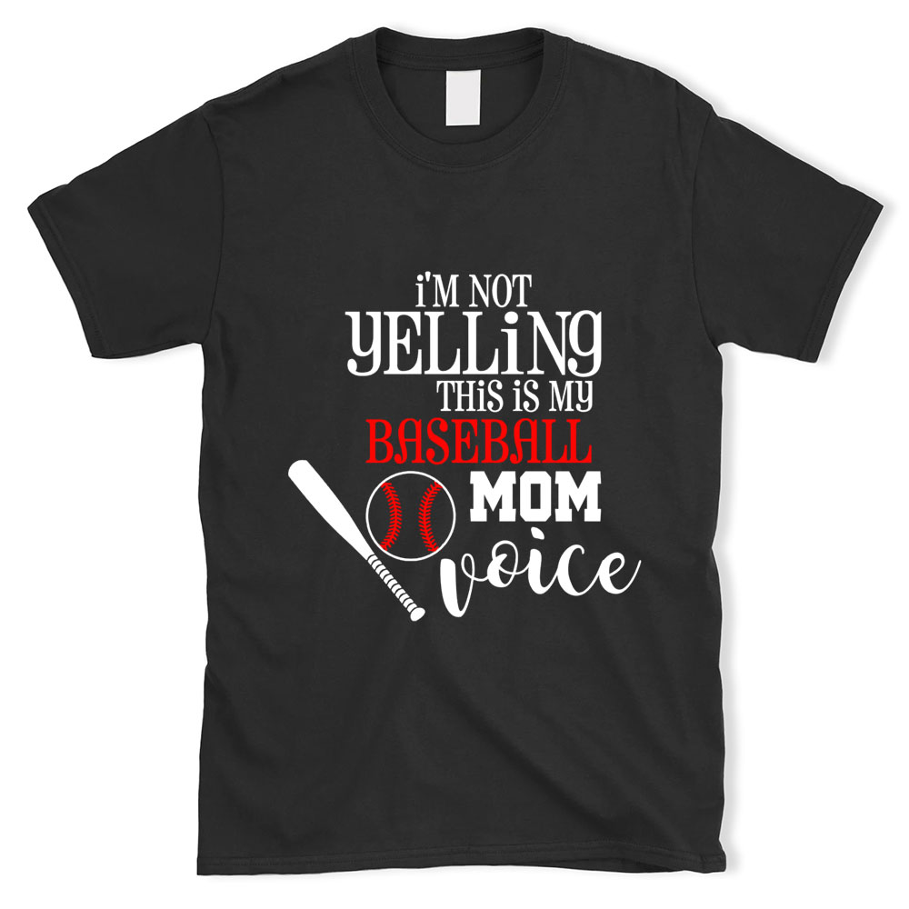 I'm Not Yelling This Is Just My Baseball Mom Voice T-Shirt