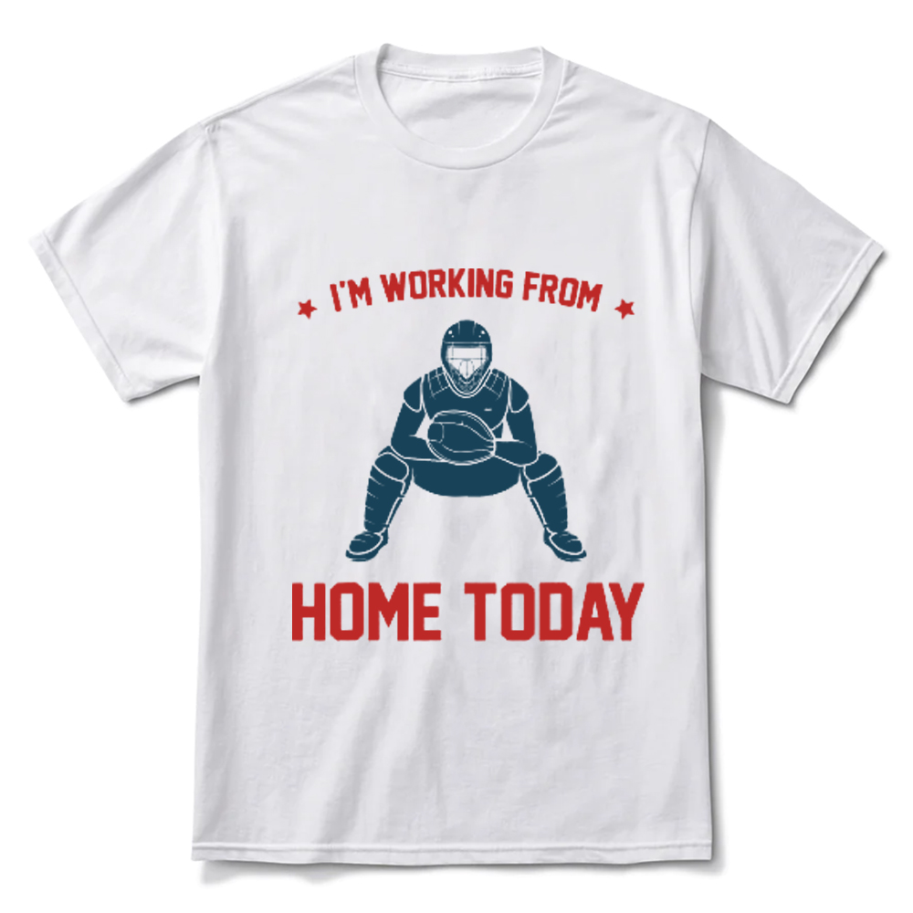 I' m Working from Home Today Baseball T-Shirt