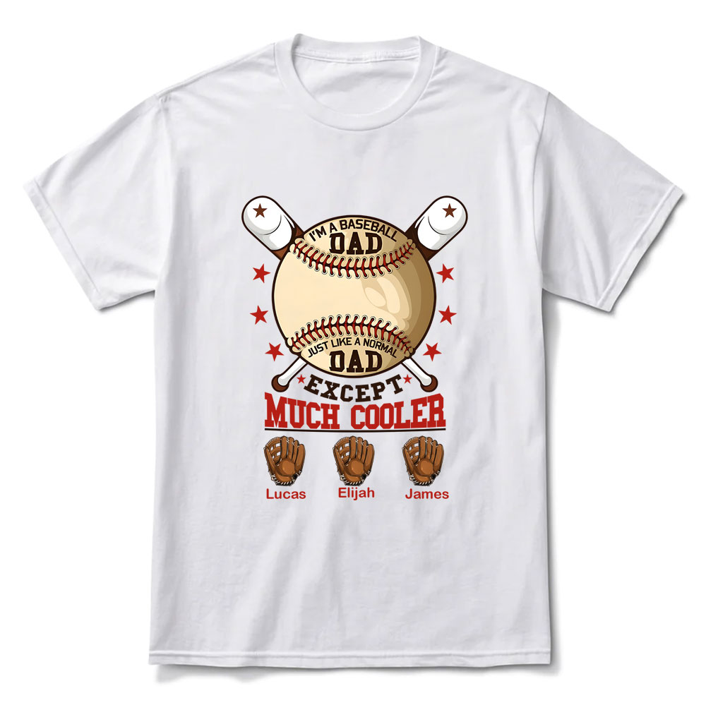 I'm a Baseball Dad Just Like a Normal Dad Except Much Cooler Personalized T-Shirt