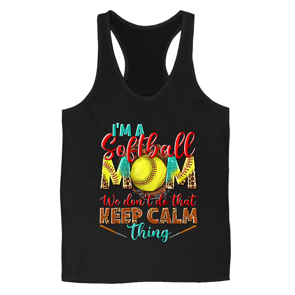 I'm a Softball Mom We Don't Do that Keep Calm Thing Softball Tank Top