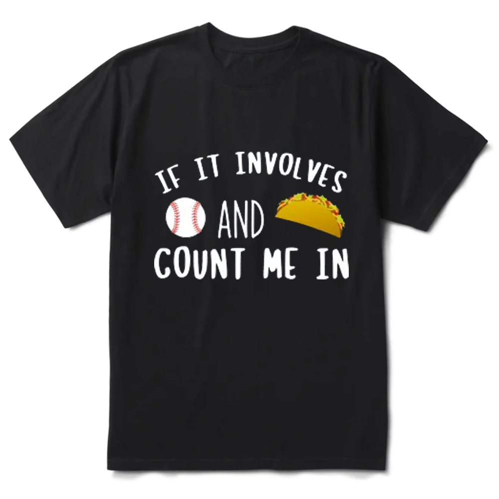 If It Involves Baseball and Tacos Count Me In Funny T-Shirt