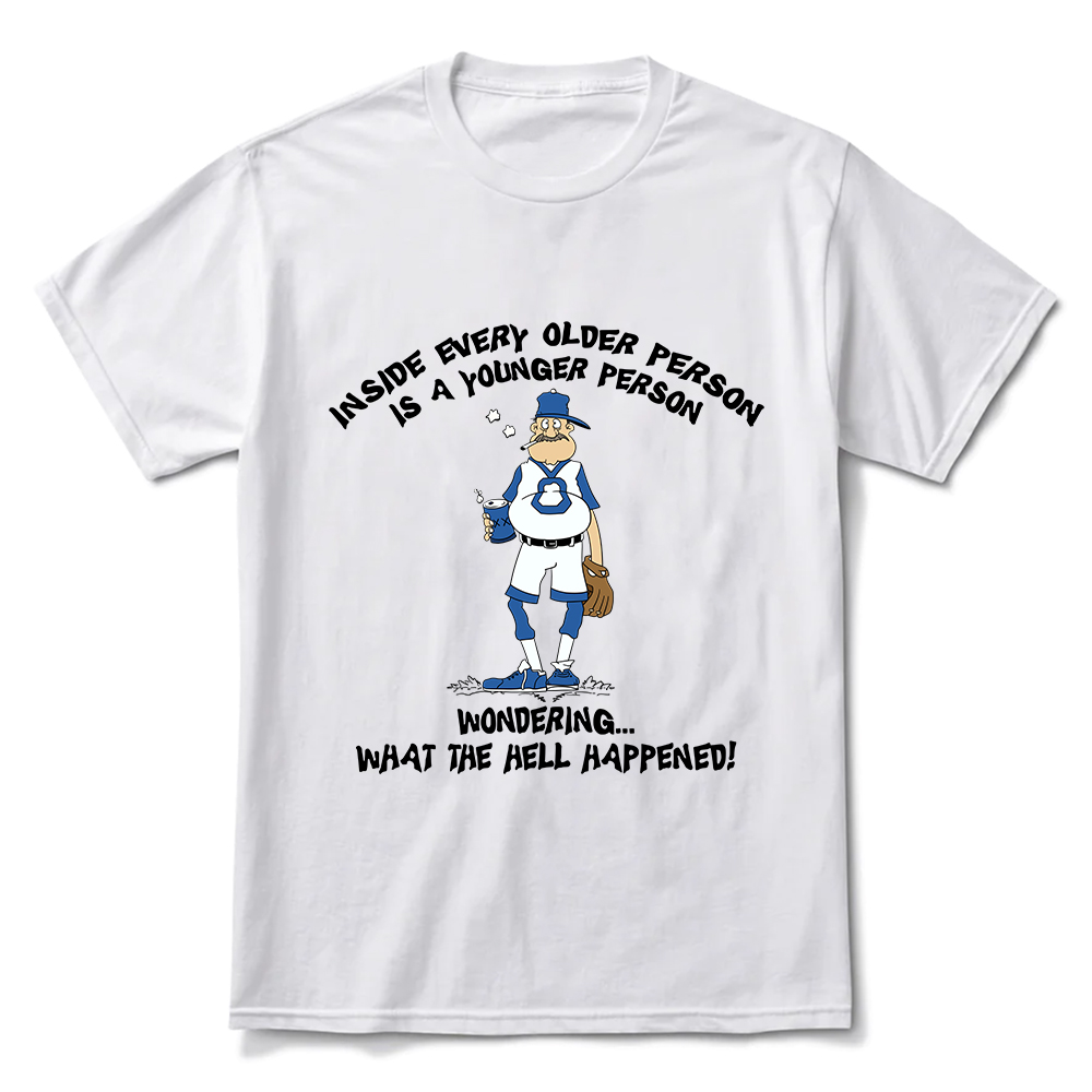 Inside Every Older Person Is a Younger Person Baseball Dad T-Shirt