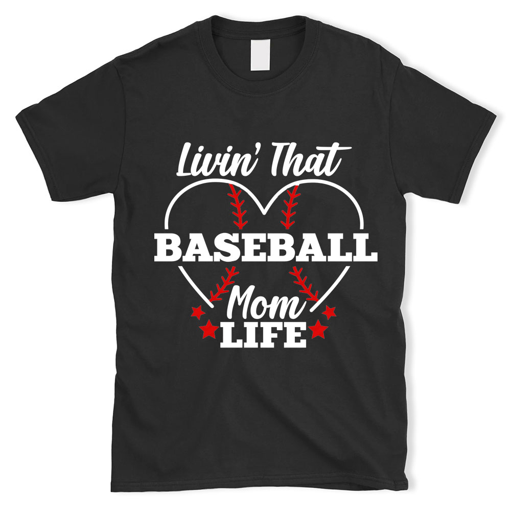 Livin that Baseball Mom Life Shirt