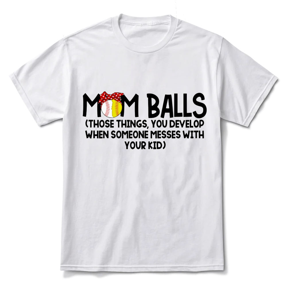 Mom Balls Shirt