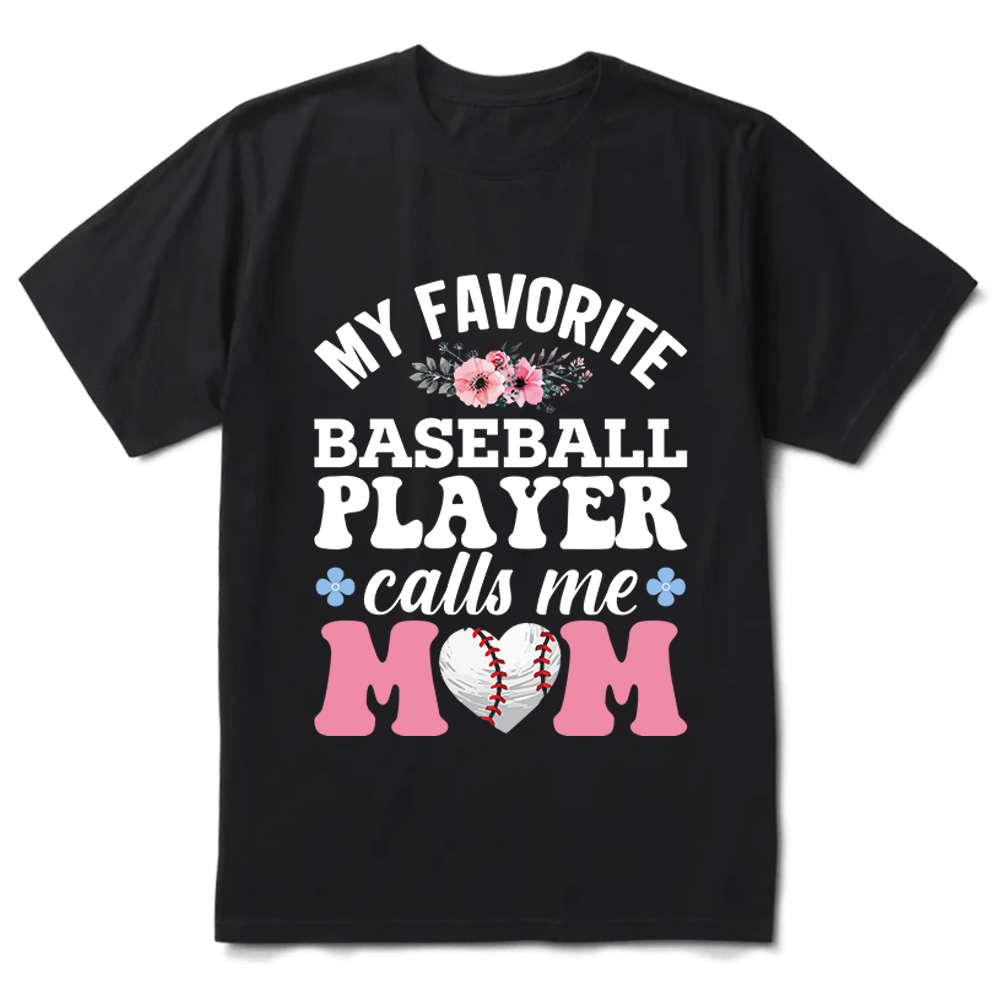 My Favorite Baseball Player Calls Me Mom Baseball Mom T-Shirt
