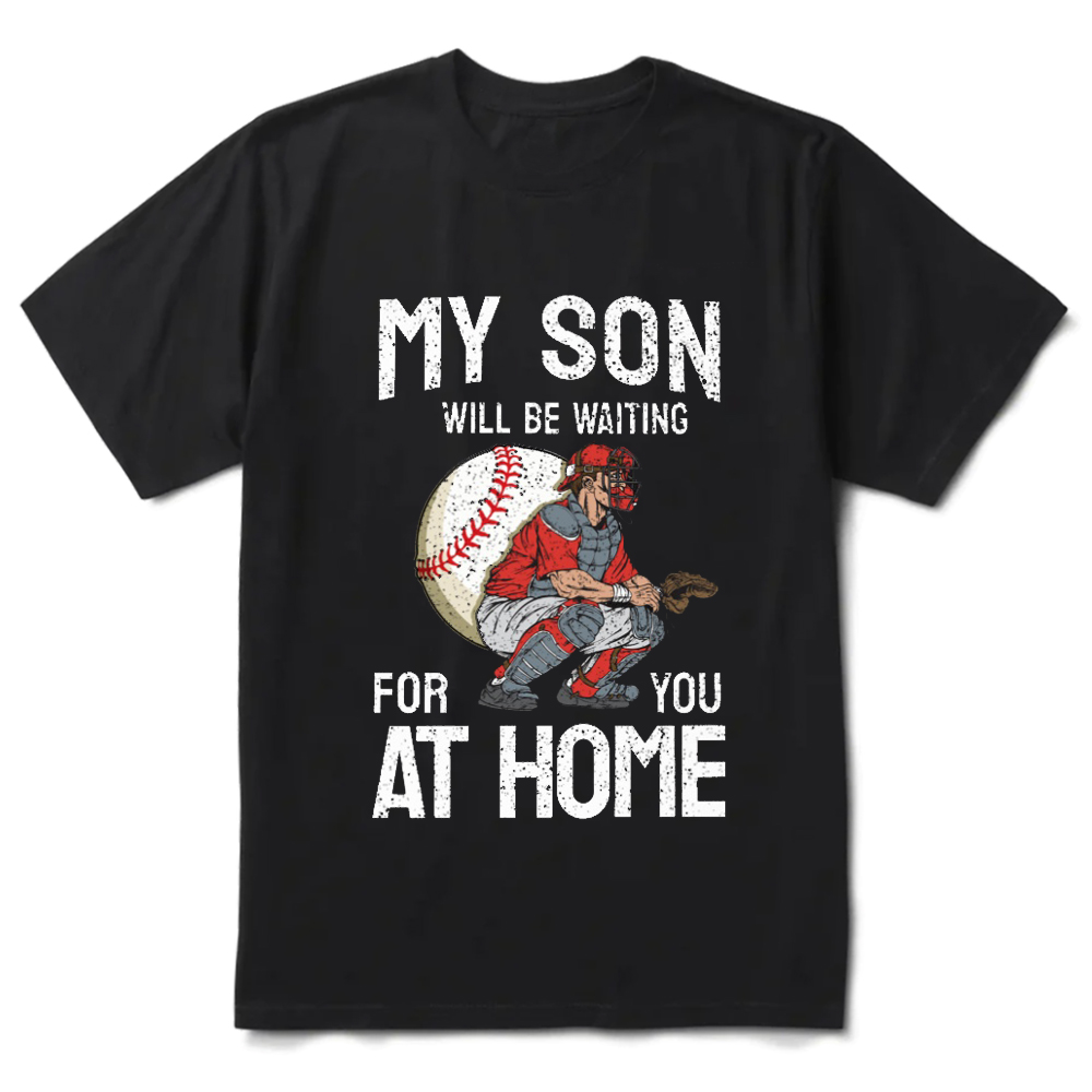 My Son Will Be Waiting for You at Home Shirt