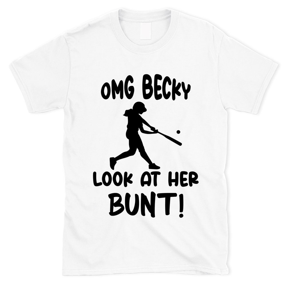 Oh My God Becky Look at Her Bunt Softball  Lover Shirt