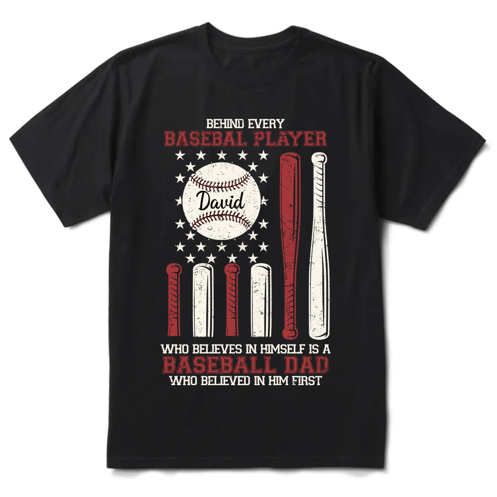 Personalized Behind Every Baseball Player Who Believes in Himself Is a Baseball Dad T-Shirt 